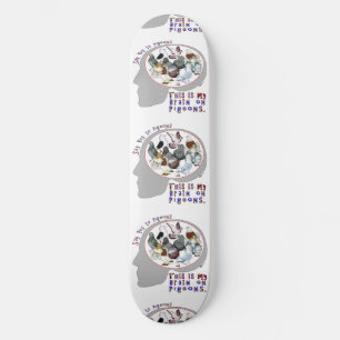 Brain On Pigeons Skateboard