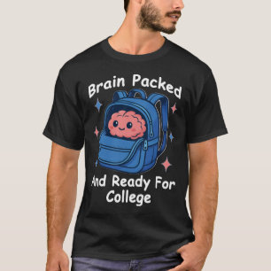 “Brain Packed and Ready For College” Brain Pun T-Shirt
