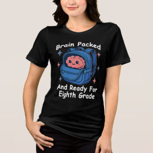 “Brain Packed and Ready For Eighth Grade” Brain Tri-Blend Shirt