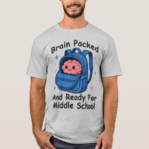 “Brain Packed and Ready For Middle School” Brain T-Shirt