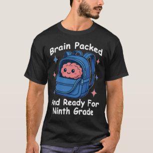 “Brain Packed and Ready For Ninth Grade” Brain T-Shirt