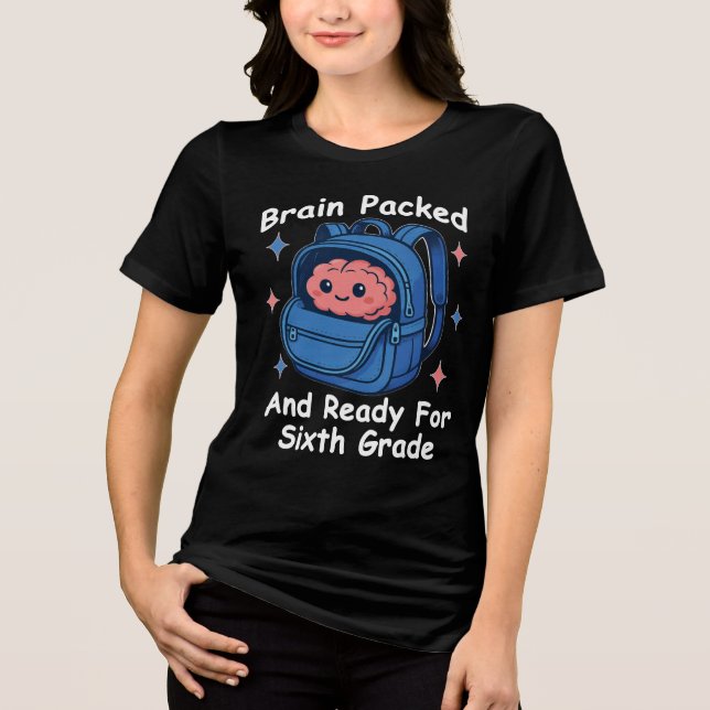“Brain Packed and Ready For Sixth Grade” Brain Tri-Blend Shirt (Front)