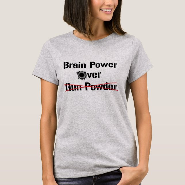 Brain Power Over Gun Powder T-Shirt (Front)