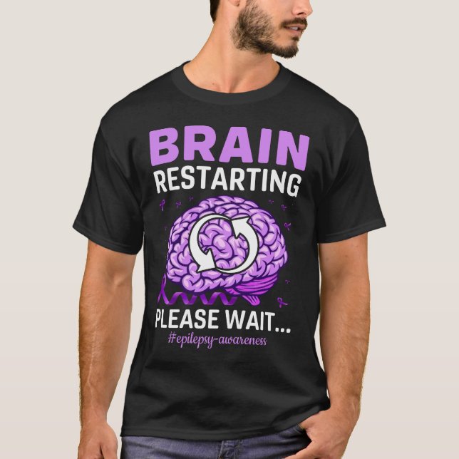 Brain Restarting Please Wait Epilepsy Awareness T-Shirt (Front)