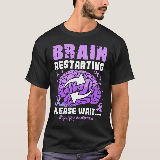 Brain Restarting Please Wait Epilepsy Awareness T-Shirt (Front)