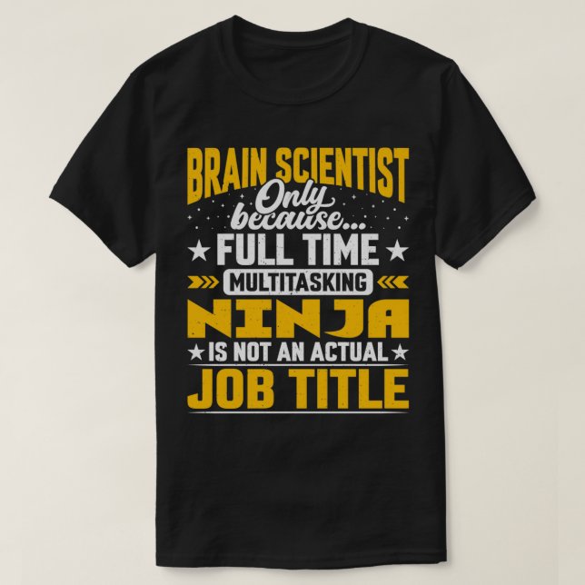 Brain Scientist Job Title Neuroscientist Brain Res T-Shirt (Design Front)