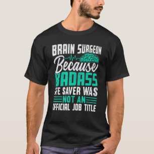 Brain Surgeon Job Title Brain Surgery Doctor T-Shirt