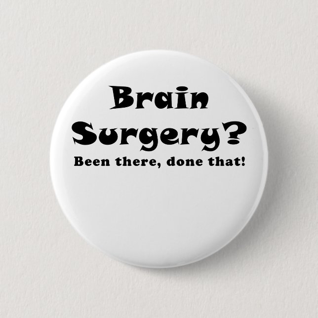 Brain Surgery Been There Done That 6 Cm Round Badge (Front)