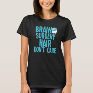 Brain Surgery For Men Women Brain Surgery Recovery T-Shirt