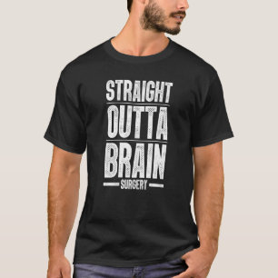 Brain Surgery For Men Women Hospital Neurosurgery T-Shirt