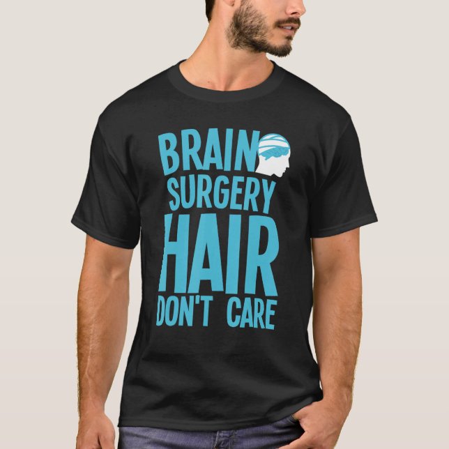 Brain Surgery For Men Women Neurosurgery Recovery  T-Shirt (Front)