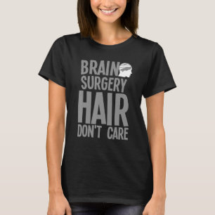 Brain Surgery For Men Women Neurosurgery Recovery  T-Shirt