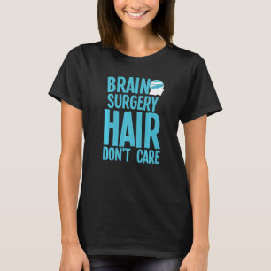 Brain Surgery For Men Women Neurosurgery Recovery T-Shirt
