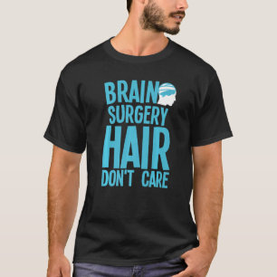 Brain Surgery For Men Women Neurosurgery Recovery T-Shirt