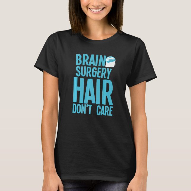 Brain Surgery For Men Women Neurosurgery Recovery  T-Shirt (Front)