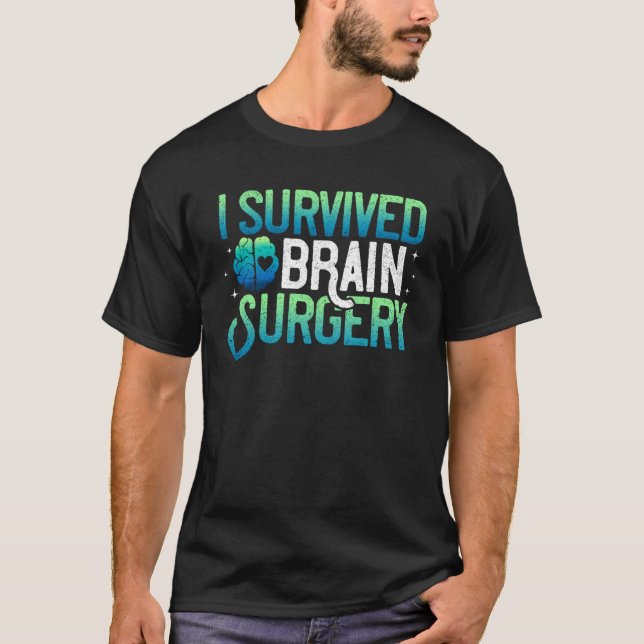 Brain Surgery I Survived TBI Recovery Fighter Surv T-Shirt (Front)