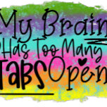 Brain tabs open mouse mat<br><div class="desc">Cute funny mouse pad that says "My Brain Has Too Many Tabs Open". This mouse pad is full of colours,  blue,  pink,  yellow,  green and black and it looks great!</div>