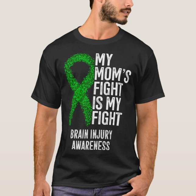 Brain Trauma My Mom s Fight Is My Fight Brain Inju T-Shirt (Front)