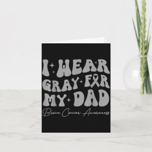 Brain tumor awareness wear gray for dad strong card
