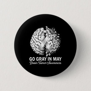 Brain tumor awareness wear gray in may strong 6 cm round badge