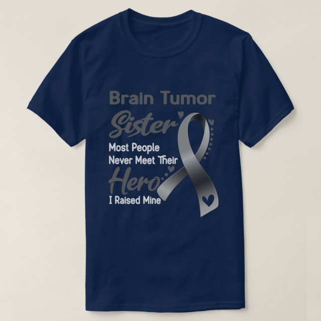 Brain Tumor Sister Most People Never Meet Their He T-Shirt (Design Front)