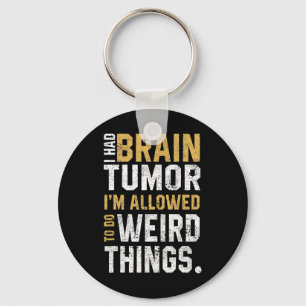 Brain Tumour Awareness Aneurysm I Had A Brain Tumo Key Ring