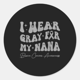 Brain tumour awareness wear grey for nana strong classic round sticker