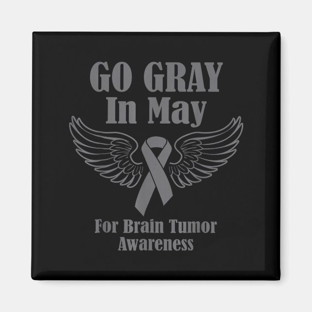 Brain tumour awareness wear grey in may strong magnet (Front)