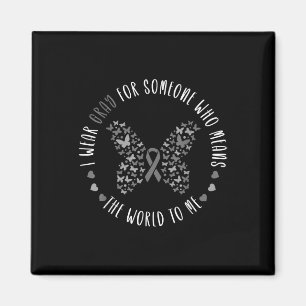 Brain Tumour Brain Cancer Grey Ribbon I Wear Grey Magnet