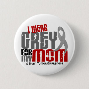 Brain Tumour I Wear Grey For My Mum 6.2 6 Cm Round Badge