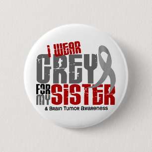 Brain Tumour I Wear Grey For My Sister 6.2 6 Cm Round Badge