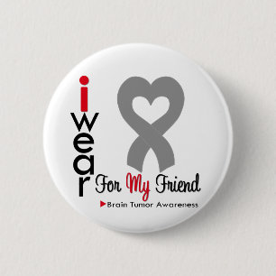 Brain Tumour I Wear Grey Ribbon For My Friend 6 Cm Round Badge