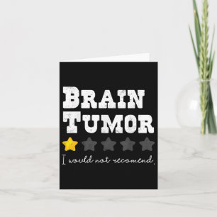 Brain Tumour I Would Not Recommend Support Tumour  Card
