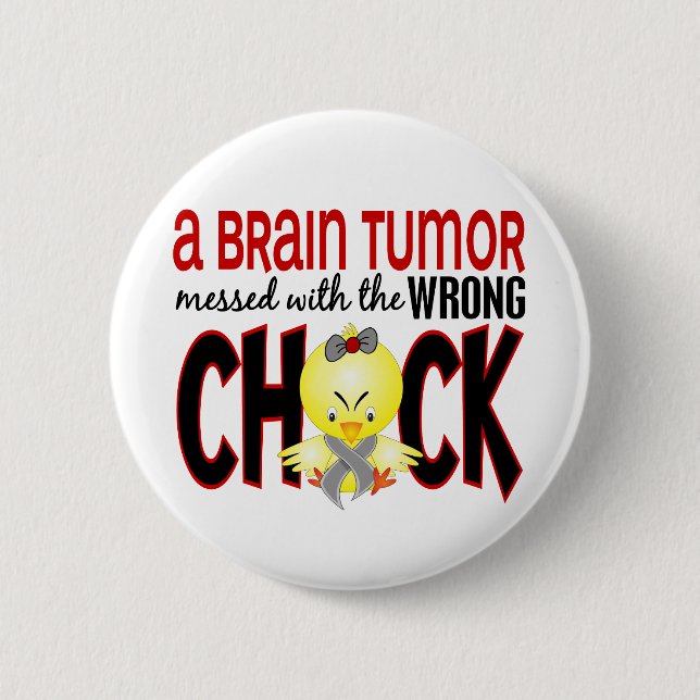 Brain Tumour Messed With The Wrong Chick 6 Cm Round Badge (Front)