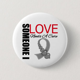 Brain Tumour Someone I Love Needs A Cure 6 Cm Round Badge
