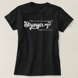 Brain Tumour The Comeback Is Always Stronger Than T-Shirt
