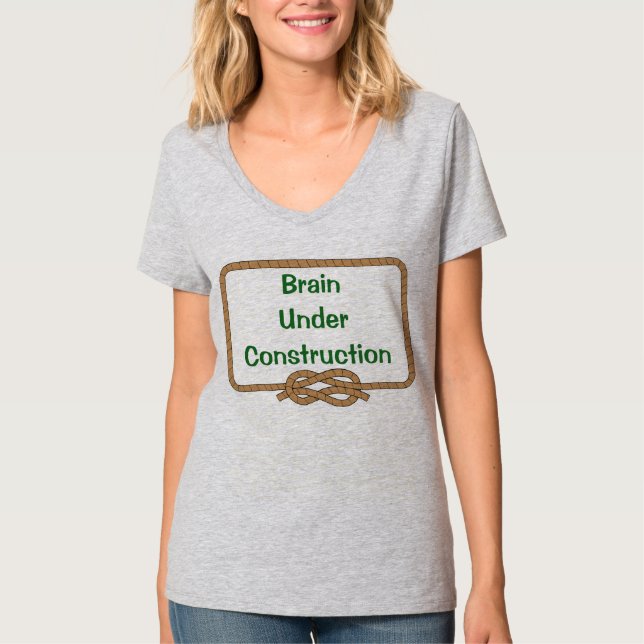 "Brain Under Construction "Woman T-Shirt (Front)