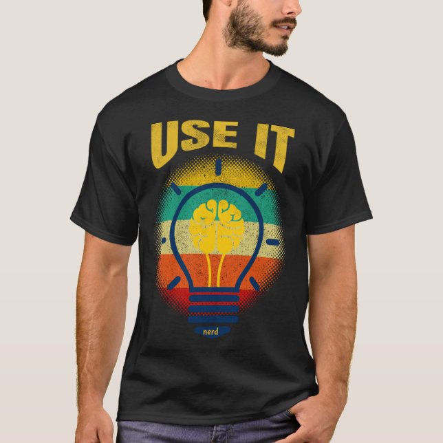 Brain  USE IT   Tech Science Gamer Student Nerd T-Shirt (Front)