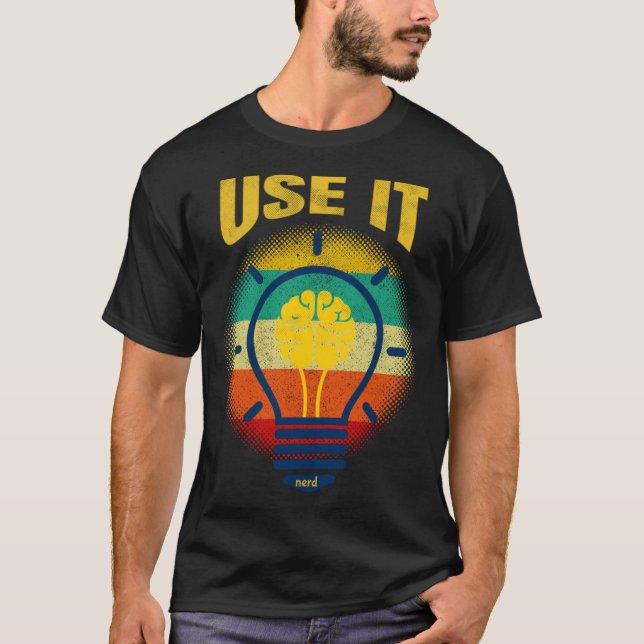 Brain  USE IT   Tech Science Gamer Student Nerd T-Shirt (Front)