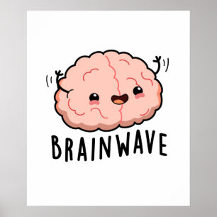 Brain Wave Cute Anatomy Pun Poster