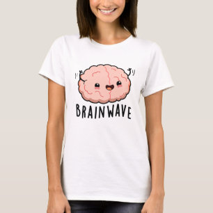 Brain Wave Funny Anatomy Pun  T-Shirt