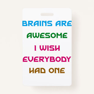 Brains are Awesome Funny Quotes  ID Badge