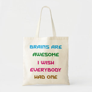 Brains are Awesome Funny Quotes  Tote Bag