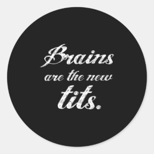 Brains Are The New Funny Feminist Litical Quote  Classic Round Sticker