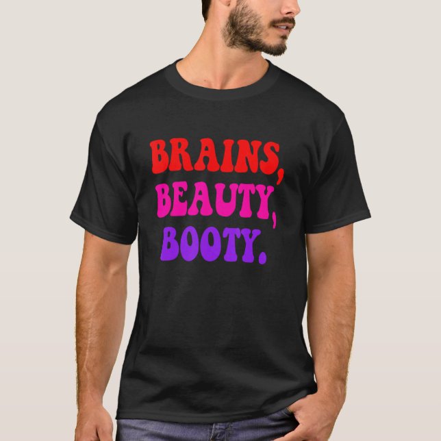 Brains Beauty Booty Apparel T-Shirt (Front)