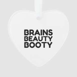 BRAINS BEAUTY BOOTY FUNNY QUOTES ORNAMENT