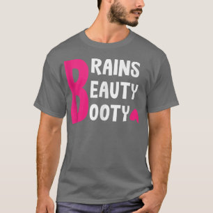 Brains Beauty Booty Funny Smart Pretty Fitness But T-Shirt