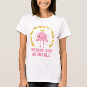 Brains Before Beauty... T-Shirt