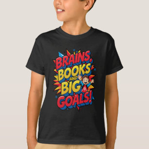 Brains Books and Big Goals - Fun Back-to-School T-Shirt