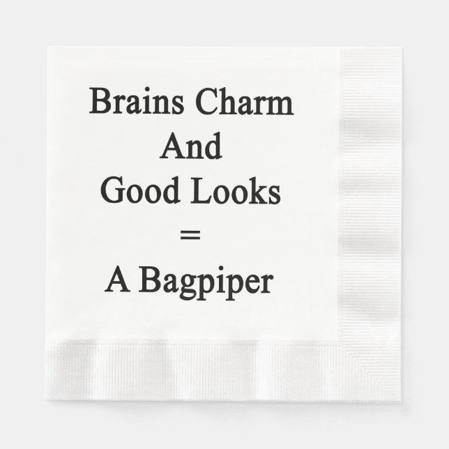 Brains Charm And Good Looks = A Bagpiper Napkin (Front)